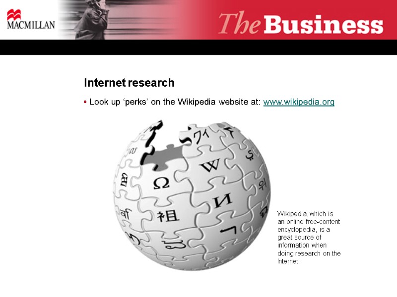 Internet research • Look up ‘perks’ on the Wikipedia website at: www.wikipedia.org  Wikipedia,